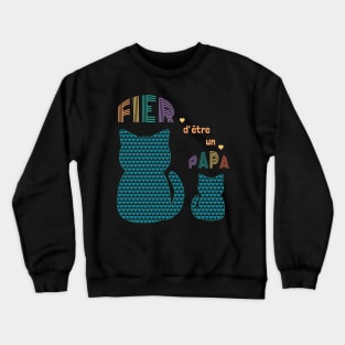 Fier d'être un papa Crewneck Sweatshirt